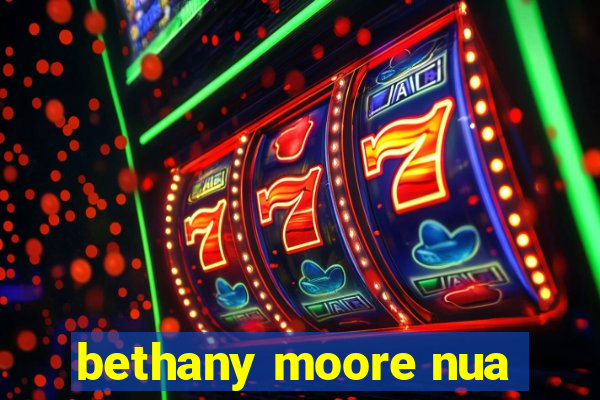 bethany moore nua